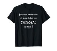 Hombre Beber con moderación es bueno, beber con Cristobal Camiseta