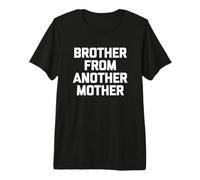 Hombre Brother from Another Mother - Camiseta Divertida con Texto en inglés Camiseta Premium
