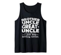 Hombre Brother Uncle Great Uncle I Just Keep Getting Better Camiseta sin Mangas