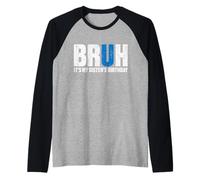 Hombre Bruh It's Birth's Birth's Birth's Graciosa Fiesta de cumpleaños de un Hermano Camiseta Manga Raglan