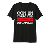 Hombre con Un Corpo così Quién ha Bisogno dei Capelli Calvi Calvo Camiseta Premium