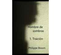 Hombre de sombras: 1 Traición