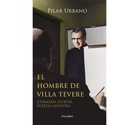 Hombre de villa Tevere, El: Josemaría Escrivá, puertas adentro (Testimonios)