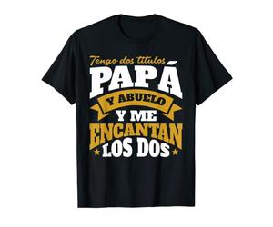 Hombre Divertido Mejor Papá Tengo Dos Títulos Papá Y Abuelo Camiseta