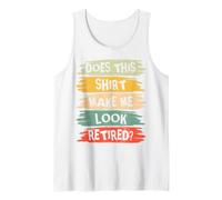 Hombre Does This Shirt Make Me Look Retired Funny Retirement Retro Camiseta sin Mangas