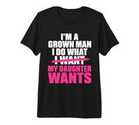 Hombre Funny Dad Father I’m A Grown Man I Do What My Daughter Wants Camiseta Premium