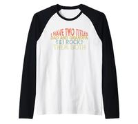 Hombre I Have Two Titles Dad and Grandpa I Rock Them Both Camiseta Manga Raglan