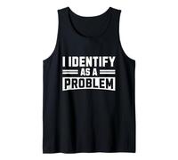 Hombre I Identify As A Problem - Divertida cita de humor sarcástico Camiseta sin Mangas