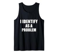 Hombre I Identify As A Problem - Divertida Cita de Humor sarcástico Camiseta sin Mangas