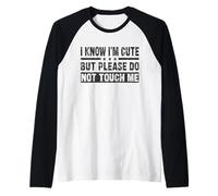 Hombre I Know I'm Cute But Please Do Not Touch Me - Cita Divertida Camiseta Manga Raglan