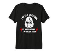 Hombre I Never Question My Wife'S Choices Because I'm One of Them Camiseta Premium
