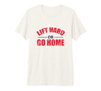 Hombre Levantar Mucho o irse a casa Camiseta Premium