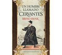 Hombre Llamado Cervantes, Un (Novela histórica)