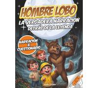Hombre Lobo: La verdadera historia detrás de la leyenda - Orígenes, mitos, ciencia, relatos históricos, cuestionario y dibujos para colorear