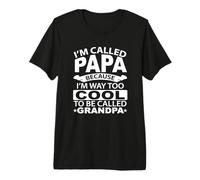 Hombre Me Llaman Papa Porque Soy Demasiado Genial para ser Abuelo Camiseta Premium