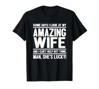 Hombre, mi Esposa Tiene Suerte - Funny Lucky Wife Camiseta
