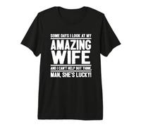Hombre, mi Esposa Tiene Suerte - Funny Lucky Wife Camiseta Premium