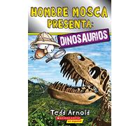 Hombre Mosca presenta / Fly man presents: Dinosaurios / Dinosaurs (Lector De Scholastic, Nivel 2)