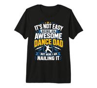 Hombre No es fácil ser un papá de Baile increíble, Pero aquí Estoy Camiseta Premium