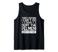 Hombre No Hay Nada Que no Pueda Hacer Excepto Negar el Pelmeni Funny Camiseta sin Mangas