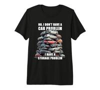 Hombre No I Don't Have a Car Problem I Have a Storage Problem Men's Camiseta Premium