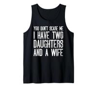 Hombre No me asustas, tengo dos hijas y una esposa gracioso Camiseta sin Mangas