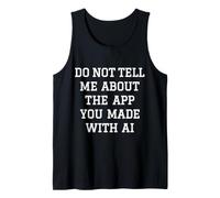 Hombre No me cuentes sobre la aplicación Que hiciste con IA Divertida Camiseta sin Mangas