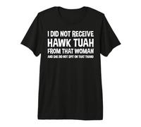 Hombre No Recibí Hawk Tuah De Esa Mujer Funny Gag Meme Camiseta Premium