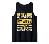 Hombre Nunca cuestiono Las Elecciones de mi Esposa Porque Soy una de Ellas Camiseta sin Mangas