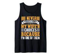 Hombre Nunca cuestiono Las Elecciones de mi Esposa Porque Soy una de Ellas Camiseta sin Mangas