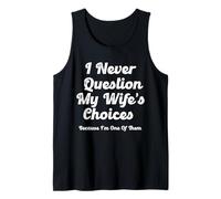 Hombre Nunca cuestiono las elecciones de mi esposa porque soy una de ellas Camiseta sin Mangas