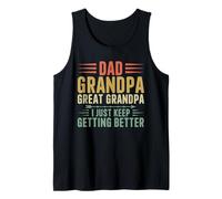 Hombre Papá Abuelo Gran Abuelo I Just Keep Getting Better Funny Camiseta sin Mangas