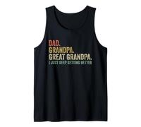 Hombre Papá Abuelo Gran Abuelo I Just Keep Getting Better Funny Camiseta sin Mangas