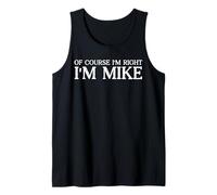 Hombre Por supuesto que estoy en lo cierto, soy Mike - Broma de nombre audaz y divertida - Hombres Camiseta sin Mangas