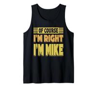 Hombre Por supuesto que tengo razón, soy Mike, nombre divertido, cita de confianza Camiseta sin Mangas