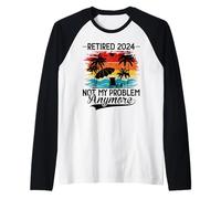 Hombre Retired 2024 Not My Problem Anymore - Funny Retirement 2024 Camiseta Manga Raglan