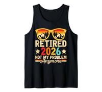 Hombre Retired 2026 Not My Problem Anymore - Funny Retirement 2026 Camiseta sin Mangas