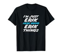 Hombre Solo Soy Erik Aquí Haciendo Erik Things Funny Name Camiseta gráfica económica