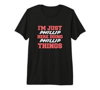 Hombre Solo Soy Phillip Haciendo Phillip Things Funny Nombre Camiseta Premium