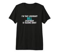 Hombre Soy Ese Legendario Proyecto de Ley del Que Todo el Mundo Habla Camiseta Premium