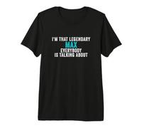 Hombre Soy Ese MAX Legendario del Que Todo el Mundo Habla Camiseta Premium