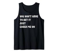 Hombre You Don't Have to Get It Just Cheer Me On, Cita Camiseta sin Mangas