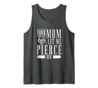 Hombre Your Mom Let Me Perforar Su Cuerpo Piercing Entusiasta Piercers Camiseta sin Mangas
