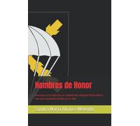 Hombres de Honor: Aventuras en el ejército, un soldado de la Brigada Paracaidista vive una trepidante batalla por la vida (Viejos tercios españoles)