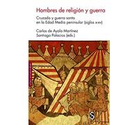 Hombres de religi ón y guerra: Cruzada y guerra santa en la Edad Media peninsular (siglos x-xv) (Sílex Universidad)