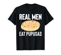 Hombres de Verdad comen Pupusas El Salvador Pupusa Camiseta