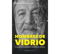 Hombres de vidrio: Cuando la visibilidad se convierte en destino
