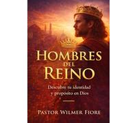 Hombres del Reino: Descubre tu identidad y propósito en Dios