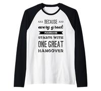 Hombres divertidos Porque cada gran matrimonio comienza con resaca Camiseta Manga Raglan