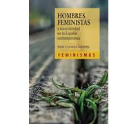 Hombres feministas y masculinidad en la España contemporánea